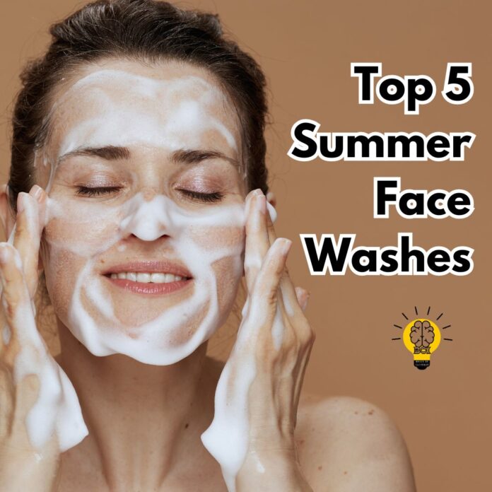 Top 5 Summer Face Washes / brain Of Interest