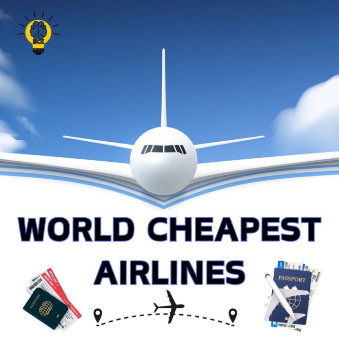 World cheapest airlines list and price list international / brain Of Interest