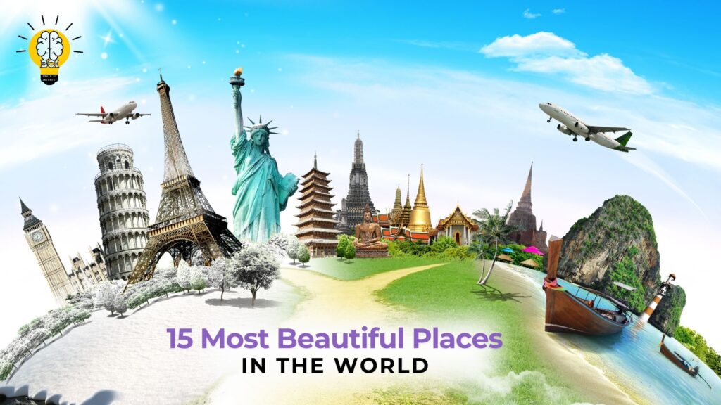 Ultimate Bucket List: 15 Most Beautiful Places in the World | Brain Of Interest