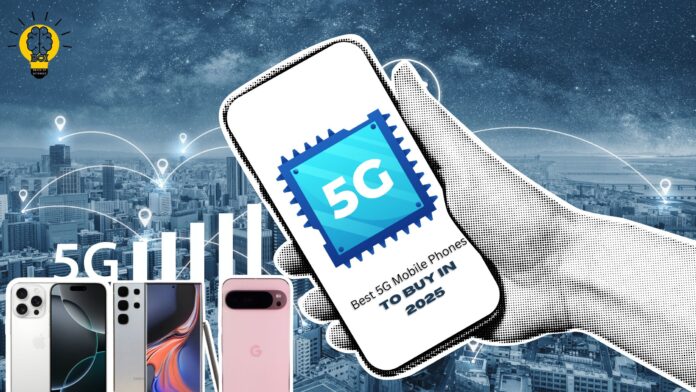 Best 5G Mobile Phones to Buy in 2025: Top Picks Reviewed | Brain Of Interest